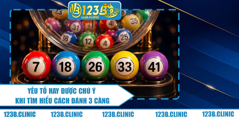 Yếu Tố Hay Được Chú Ý Khi Tìm Hiểu Cách Đánh 3 Càng